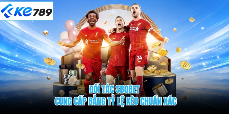 Đối tác SBOBET cung cấp bảng tỷ lệ kèo chuẩn xác